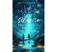 La Magie du Silence: Développez vos Pouvoirs Télépathiques