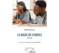 La magie du symbole Babou Diatta (Auteur), Andrée-Marie Diagne-Bonané (Préface)
