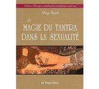 La magie du Tantra dans la sexualité Margot Anand-Naslednikov (Auteur), Atma Priti (Illustration), Jean Brunet (Traduction)
