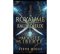 La magie en liberté: Le Royaume des Faux Dieux