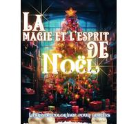 La magie et l'esprit de Noël Livre de coloriage pour adultes: Cahier de coloriage adulte 38 pages de coloriage relaxant sur le monde fantastique et ... conscience idée cadeau fêtes de fin d'année