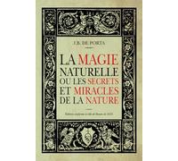La Magie Naturelle: ou les Secrets et Miracles de la Nature