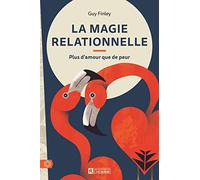 La Magie Relationnelle - Plus D'amour Que De Peur