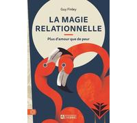 La magie relationnelle Plus d'amour que de peur - Guy Finley - L'homme Eds De - broché - Guide