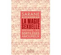 La Magie sexuelle - Bréviaire des sortilèges amoureux Alexandrian (Auteur)
