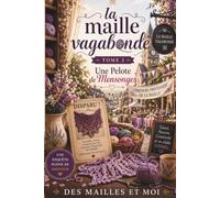 La Maille Vagabonde - Tome 2 - Une Pelote de Mensonges - Cozy Mystery: Mystère, trahison et codes secrets : un suspense haletant au cœur d’un village isolé