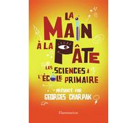 La Main à la pâte Les sciences à l'école primaire - Georges Charpak - Flammarion - broché - Etude