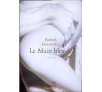 La Main blessée - Patrick Grainville - Seuil - broché - Roman