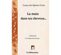 La main dans tes cheveux - Louise des Quatre-Vents - La Mesonetta Editions De - broché - Poésie