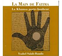 La main de Fatima La Khamsa porte-bonheur - Ysabel Saiah-Baudis - Orients - broché - Essai