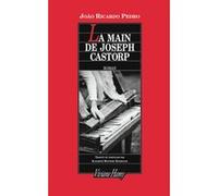 La Main de Joseph Castorp Joao Ricardo Pedro (Auteur), Elisabeth Monteiro Rodrigues (Traduction)