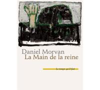 La main de la reine - Daniel Morvan - Le Temps Qu'il Fait - broché - Roman
