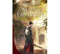 La Main de l'empereur, T1 - Olivier Gay - Bragelonne - broché - Roman