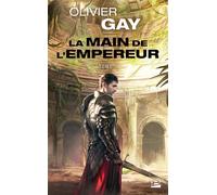 La Main de l'empereur, T1 - Olivier Gay - Bragelonne - Poche - Roman