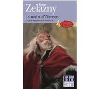 La main d'Oberon Roger Zelazny (Auteur), Philippe Hupp (Traduction)