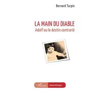 La main du diable Adolf ou le destin contrarié - Bernard Turpin - L'harmattan - broché - Roman