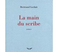 La main du scribe Bertrand Leclair (Auteur)
