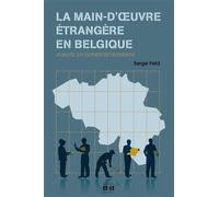 La main-d'uvre étrangère en Belgique Analyse du dernier recensement - Serge Feld - Academia Eds - broché - Essai