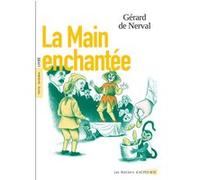 La Main enchantée Gérard De Nerval (Auteur), Caroline Crépet (Postface), Guy Astic (Postface), Nicolas Zouliamis (Illustration), Thomas Gabison (Conception)