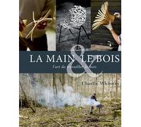 La main et le bois L'art de travailler le bois - Charlie Whinney - Rouergue - broché - Guide