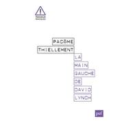 La main gauche de David Lynch. Twin Peaks et la fin de la télévision Twin peaks et la fin de la télévision - Pacôme Thiellement - Puf - broché - Essai