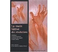 La main hative des révolutions. Esthétique et désenchantement en euro Esthétique et désenchantement en Europe de Leopardi à Heiner Müller - Jean Bessière - Presses De La Sorbonne Nouvelle - broché - E