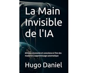 La Main Invisible de l'IA: éthique, économie et conscience à l'ère des machines à apprentissage automatique