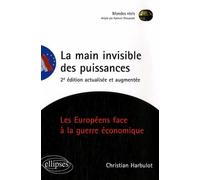 La main invisible des puissances. Les Européens face à la guerre économique. 2e édition Les européens face à la guerre - Christian Harbulot - Ellipses - broché - Etude