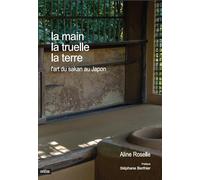 La main, la truelle, la terre: L'art du sakan au Japon