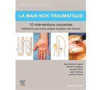 La main non traumatique 10 interventions courantes Jean-Michel Cognet (Auteur), Michel Levadoux (Auteur), Laurent Obert (Auteur), Jean Goubau (Auteur), Jérôme Garret (Auteur), Amis d'Epicure et de Gal