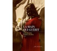 La Main qui guérit Lina María Parra Ochoa (Auteur), Eric Reyes Roher (Traduction)