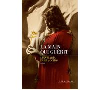 La Main qui guérit - Lina María Parra Ochoa - Les Escales - broché - Roman