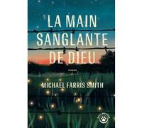 La main sanglante de Dieu Michael Farris Smith (Auteur)
