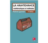 La Maintenance - Mathematiques Et Methodes, 4eme Edition