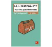 La Maintenance - Mathematiques Et Methodes, 4eme Edition