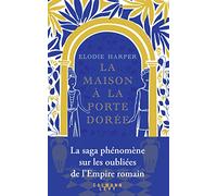 Elodie Harper – La Maison à la porte dorée – Éditions Calmann-Lévy