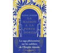 Elodie Harper – La Maison à la porte dorée – Éditions Calmann-Lévy