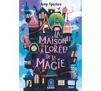 La Maison à l'orée de la magie - Tome 01 (broché) Amy Sparkes (Auteur), Marie de Prémonville (Traduction)