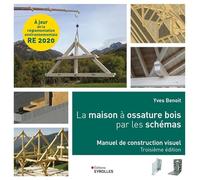 La maison à ossature bois par les schémas: Manuel de construction visuel, 3e édition