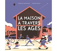 La maison à travers les âges - Nathalie Lescaille - La Martiniere Jeunesse - relié - Document jeunesse dès 6 ans