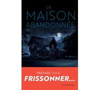 La maison abandonnée - Joël A. Sutherland - Actes Sud Jeunesse - broché - Roman junior dès 9 ans