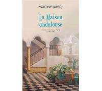 La maison andalouse - Waciny Lâredj - Sindbad-Actes Sud - broché - Roman