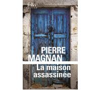 La maison assassinée - Pierre Magnan - Gallimard - Poche - Roman