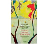Yvonne Adhiambo Owuor – La Maison au bout des voyages – Traduit par Françoise Pertat – Actes Sud