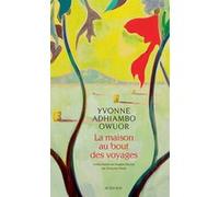 Yvonne Adhiambo Owuor – La Maison au bout des voyages – Traduit par Françoise Pertat – Actes Sud