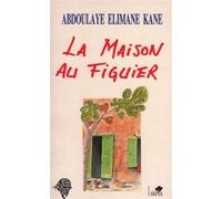 La maison au figuier Abdoulaye Elimane Kane (Auteur)
