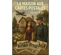 La maison aux cartes postales: La résistance et les Cœurs Brisés de la seconde guerre mondiale