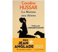 La Maison aux chiens Caroline Hussar (Auteur), Lorraine Fouchet (Préface)
