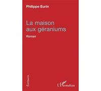 La maison aux géraniums Roman - Philippe Eurin - L'harmattan - broché - Roman