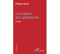 La maison aux géraniums Roman - Philippe Eurin - L'harmattan - broché - Roman